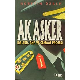 AK ASKER BIR ABD, AKP VE CEMAAT PROJESI - HÜSEYİN ÖZALP (ISBN:9789944337380)