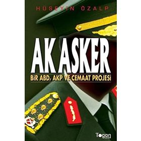 AK ASKER BIR ABD, AKP VE CEMAAT PROJESI - HÜSEYİN ÖZALP (ISBN:9789944337380)