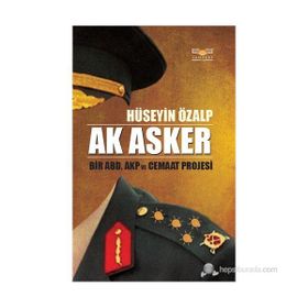 AK ASKER BIR ABD, AKP VE CEMAAT PROJESI - HÜSEYİN ÖZALP (ISBN:9789944337380)