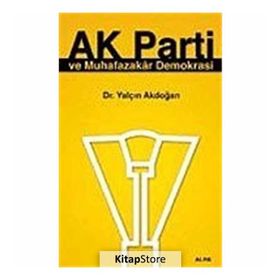 AK PARTI VE MUHAFAZAKAR DEMOKRASI - YALÇIN AKDOĞAN