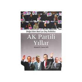 AK PARTILI YILLAR DOĞU'DAN BATIYA DIŞ POLITIKA - ZEYNEP DAĞI