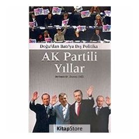 AK PARTILI YILLAR DOĞU'DAN BATIYA DIŞ POLITIKA - ZEYNEP DAĞI