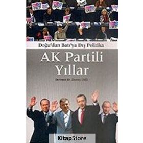 AK PARTILI YILLAR DOĞU'DAN BATIYA DIŞ POLITIKA - ZEYNEP DAĞI