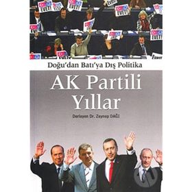 AK PARTILI YILLAR DOĞU'DAN BATIYA DIŞ POLITIKA - ZEYNEP DAĞI