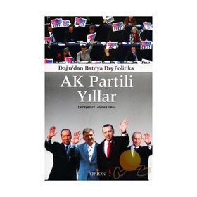 AK PARTILI YILLAR DOĞU'DAN BATIYA DIŞ POLITIKA - ZEYNEP DAĞI