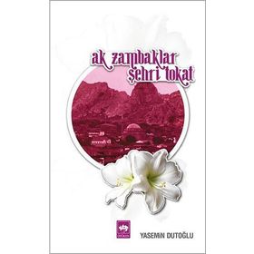 AK ZAMBAKLAR ŞEHRI TOKAT - YASEMIN DUTOĞLU