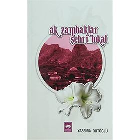 AK ZAMBAKLAR ŞEHRI TOKAT - YASEMIN DUTOĞLU