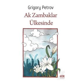 Ak Zambaklar Ülkesinde - Grigoriy Petrov