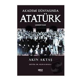 Akademi Dünyasında Atatürk (Lisansüstü Tezler) Akın Aktaş Gece Kitaplığı