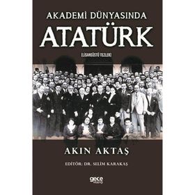 Akademi Dünyasında Atatürk (Lisansüstü Tezler) Akın Aktaş Gece Kitaplığı