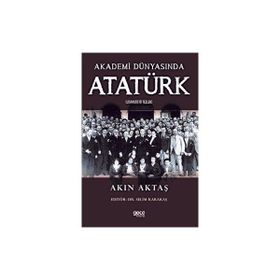 Akademi Dünyasında Atatürk (Lisansüstü Tezler) Akın Aktaş Gece Kitaplığı