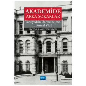 Akademide Arka Sokaklar - Türkiye'deki Üniversitelerin Informal Yüzü - Ramazan Erdem