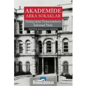 Akademide Arka Sokaklar - Türkiye'deki Üniversitelerin Informal Yüzü - Ramazan Erdem
