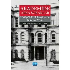 Akademide Arka Sokaklar - Türkiye'deki Üniversitelerin Informal Yüzü - Ramazan Erdem