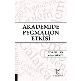 Akademide Pygmalion Etkisi - Ufuk Orhan