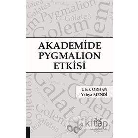 Akademide Pygmalion Etkisi - Ufuk Orhan