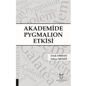 Akademide Pygmalion Etkisi - Ufuk Orhan