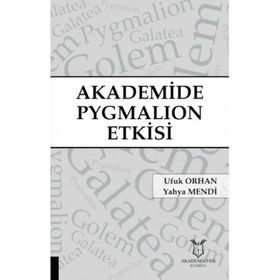 Akademide Pygmalion Etkisi - Ufuk Orhan