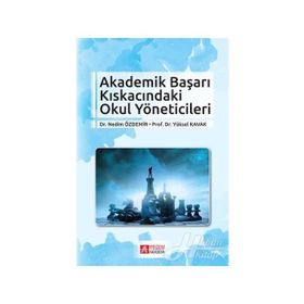 Akademik Başarı Kıskacındaki Okul Yöneticileri - Nedim Özdemir
