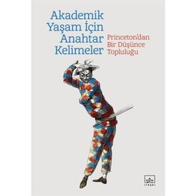 Akademik Bir Yaşam İçin Anahtar Kelimeler - İthaki Yayınları