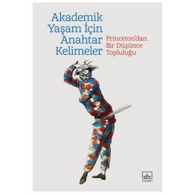 Akademik Bir Yaşam İçin Anahtar Kelimeler - İthaki Yayınları