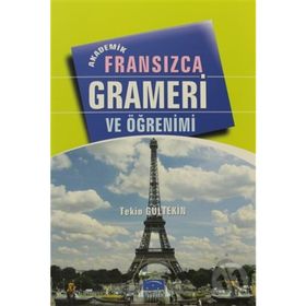 AKADEMIK FRANSIZCA GRAMERI VE ÖĞRENİMİ - TEKIN GÜLTEKİN