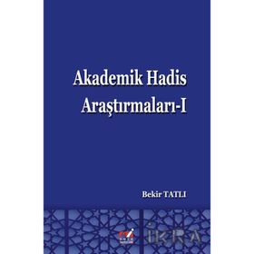 Akademik Hadis Araştırmaları 1 - Bekir Tatlı