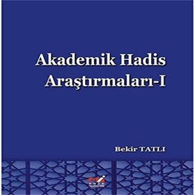 Akademik Hadis Araştırmaları 1 - Bekir Tatlı