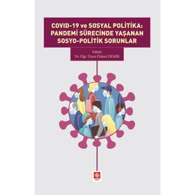 Akademik Kitaplar Covid-19 ve Sosyal Politika: Pandemi Sürecinde Yaşanan Sosyo Politik Sorunlar Ekin Basım Yayın