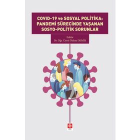 Akademik Kitaplar Covid-19 ve Sosyal Politika: Pandemi Sürecinde Yaşanan Sosyo Politik Sorunlar Ekin Basım Yayın
