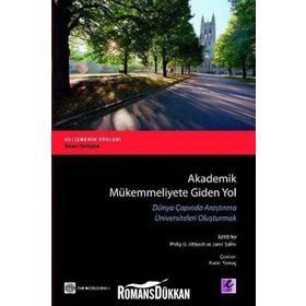 AKADEMIK MÜKEMMELİYETE GIDEN YOL DÜNYA ÇAPINDA ARAŞTIRMA ÜNİVERSİTELERİ OLUŞTURMAK - KADRI YAMAÇ
