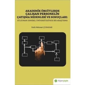 Akademik Örgütlerde Çalışan Personelin Çatışma Nedenleri ve Sonuçları: Süleyman Demirel Üniversitesi'nde Bir Araştırma - Fatih Mehmet Çuhadar