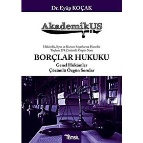 AkademikUS Borçlar Hukuku Genel Hükümler Çözümlü Özgün Sorular: Hakimlik KPSS ve Kurum Sınavlarına Hazırlık Toplam 278 Çözümlü Soru