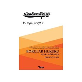 Akademikus Borçlar Hukuku Genel Hükümler Ders Notları - Eyüp Koçak