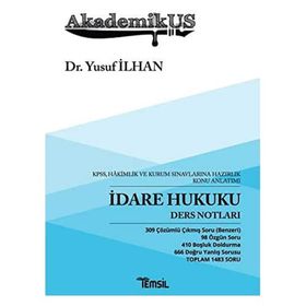 Akademikus - İdare Hukuku Ders Notları: KPSS, Hakimlik ve Kurum Sınavlarına Hazırlık Konu Anlatımı