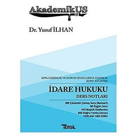 Akademikus - İdare Hukuku Ders Notları: KPSS, Hakimlik ve Kurum Sınavlarına Hazırlık Konu Anlatımı