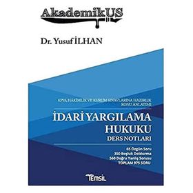 AkademikUS - İdari Yargılama Hukuku Ders Notları: KPSS Hakimlik ve Kurum Sınavlarına Hazırlık Konu Anlatımı