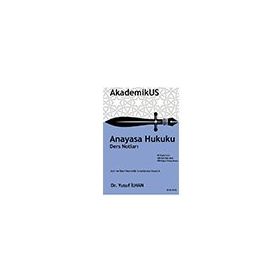 AkademikUS Kaymakamlık Anayasa Hukuku Ders Notları - Yusuf İlhan - Temsil Kitap Yayınları