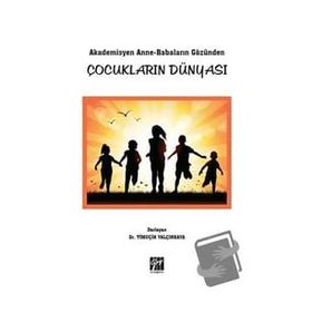 Akademisyen Anne-Babaların Gözünden Çocukların Dünyası Timuçin Yalçınkaya