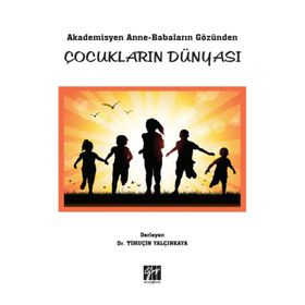 Akademisyen Anne-Babaların Gözünden Çocukların Dünyası Timuçin Yalçınkaya