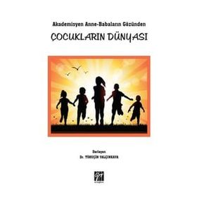 Akademisyen Anne-Babaların Gözünden Çocukların Dünyası Timuçin Yalçınkaya