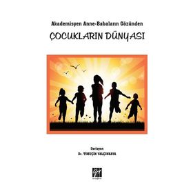 Akademisyen Anne-Babaların Gözünden Çocukların Dünyası Timuçin Yalçınkaya