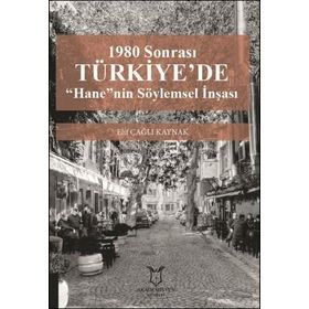 Akademisyen Kitabevi 1980 Sonrası Türkiye'de Hane'nin Söylemsel İnşası