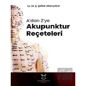 Akademisyen Kitabevi A'dan Z'ye Akupunktur Reçeteleri
