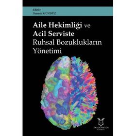 Akademisyen Kitabevi Aile Hekimliği ve Acil Serviste Ruhsal Bozuklukların Yönetimi