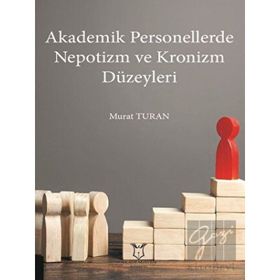 Akademisyen Kitabevi Akademik Personellerde Nepotizm ve Kronizm Düzeyleri