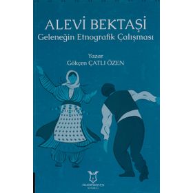 Akademisyen Kitabevi Alevi Bektaşi Geleneğin Etnografik Çalışması