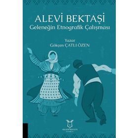 Akademisyen Kitabevi Alevi Bektaşi Geleneğin Etnografik Çalışması