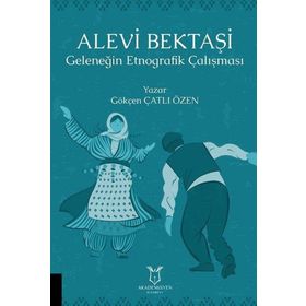 Akademisyen Kitabevi Alevi Bektaşi Geleneğin Etnografik Çalışması