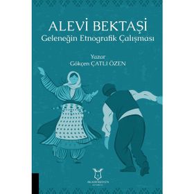 Akademisyen Kitabevi Alevi Bektaşi Geleneğin Etnografik Çalışması
